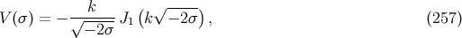--k---- ( √ -----) V (σ) = − √ −-2σ-J1 k − 2σ , (257 )