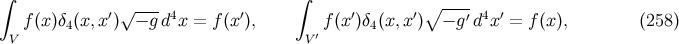 ∫ √ --- ∫ ∘ ---- f (x )δ4(x, x′) − g d4x = f(x′), f(x′)δ4(x,x′) − g′d4x′ = f (x), (258 ) V V′