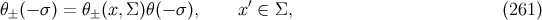 ′ θ±(− σ) = θ±(x,Σ )θ(− σ), x ∈ Σ, (261 )