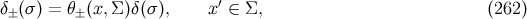 ′ δ± (σ) = θ±(x,Σ )δ(σ), x ∈ Σ, (262 )