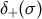 δ+ (σ )