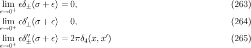 lε→i0m+ εδ± (σ + ε) = 0, (263 ) lim εδ′ (σ + ε) = 0, (264 ) ε→0+ ± lim εδ′′(σ + ε) = 2π δ (x,x′) (265 ) ε→0+ ± 4