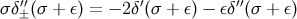 ′′ ′ ′′ σ δ±(σ + ε) = − 2δ(σ + ε) − εδ (σ + ε)