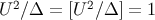 U2∕Δ = [U 2∕Δ ] = 1