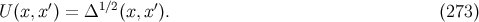 ′ 1∕2 ′ U (x,x ) = Δ (x,x ). (273 )