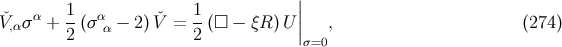 1 1 || ˇV,ασα + --(σαα − 2)Vˇ = --(□ − ξR )U || , (274 ) 2 2 σ=0