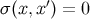 ′ σ (x, x ) = 0