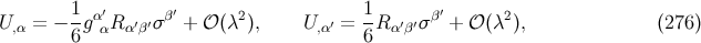 U,α = − 1-gα′R α′β′σ β′ + 𝒪 (λ2), U,α′ = 1-Rα′β′σ β′ + 𝒪 (λ2), (276 ) 6 α 6