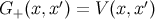 G+ (x,x ′) = V (x,x′)