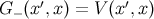 G − (x′,x) = V (x′,x )