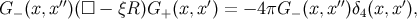 G − (x, x′′)(□ − ξR )G+ (x,x′) = − 4πG − (x,x ′′)δ4(x, x′),