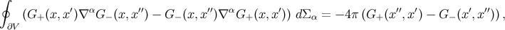 ∮ ′ α ′′ ′′ α ′ ′′ ′ ′ ′′ (G+ (x,x )∇ G − (x,x ) − G − (x,x )∇ G+ (x,x )) dΣ α = − 4π (G+ (x ,x ) − G − (x ,x )), ∂V