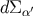 dΣ ′ α