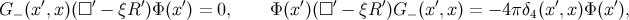 G − (x′,x)(□ ′ − ξR ′)Φ (x′) = 0, Φ (x′)(□ ′ − ξR ′)G − (x ′,x) = − 4π δ4(x ′,x)Φ (x′),