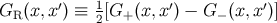 GR (x,x ′) ≡ 12[G+ (x,x′) − G− (x,x′)]