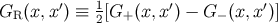GR (x,x ′) ≡ 12[G+ (x,x ′) − G − (x,x′)]