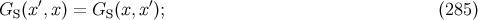 ′ ′ GS (x ,x) = GS (x,x ); (285 )