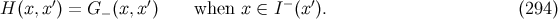 ′ ′ − ′ H (x, x ) = G − (x, x ) when x ∈ I (x ). (294 )