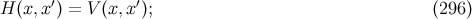 H (x,x ′) = V (x,x′); (296 )