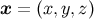 x = (x,y, z)