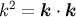k2 = k ⋅ k