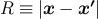 R ≡ |x − x′|