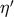 ′ η
