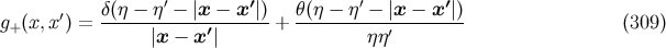 ′ δ(η − η′ − |x − x ′|) θ(η − η′ − |x − x′|) g+(x,x ) = ------------′-------+ -----------′-------- (309 ) |x − x | η η