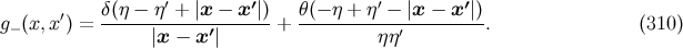 ′ ′ ′ ′ g (x,x′) = δ(η −-η-+-|x-−-x-|)-+ θ(−-η +-η-−-|x-−-x-|). (310 ) − |x − x ′| ηη′