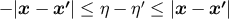 ′ ′ ′ − |x − x | ≤ η − η ≤ |x − x |