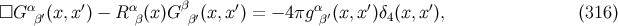 α ′ α β ′ α ′ ′ □G β′(x,x ) − R β(x)G β′(x,x ) = − 4πg β′(x, x )δ4(x,x ), (316 )