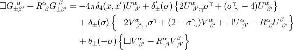 □G α′ − R αG β′ = − 4πδ4(x,x ′)U α′ + δ′(σ){2U α′ σγ + (σγ − 4)U α′} ±β β ±β { β ± β ;γ γ β } + δ± (σ) − 2Vαβ′;γσγ + (2 − σγγ)V αβ′ + □U αβ′ − R αβU β′ { } β + θ (− σ ) □V α′ − R αV β′ ± β β β