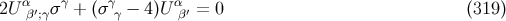 2Uαβ′;γσγ + (σγγ − 4)Uαβ′ = 0 (319)