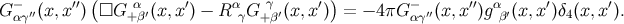 ( γ ) G−αγ′′(x,x ′′) □G α+β′(x, x′) − R αγG +β′(x,x′) = − 4πG −αγ′′(x,x′′)gαβ′(x, x′)δ4(x,x ′).
