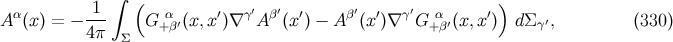 1 ∫ ( ) A α(x) = − --- G +αβ′(x,x′)∇ γ′A β′(x ′) − Aβ′(x′)∇ γ′G +αβ′(x,x′) dΣγ′, (330 ) 4π Σ