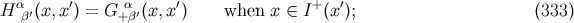 H α′(x,x′) = G α ′(x,x ′) when x ∈ I+ (x′); (333 ) β + β