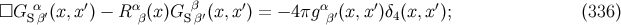 □G α (x,x′) − R α (x)G β (x, x′) = − 4πg α (x,x′)δ (x,x′); (336 ) Sβ′ β Sβ′ β′ 4