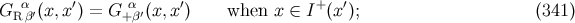 G α′(x,x′) = G α ′(x, x′) when x ∈ I+(x′); (341 ) Rβ +β
