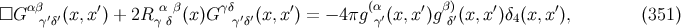 αβ ′ α β γδ ′ (α ′ β) ′ ′ □G γ′δ′(x,x ) + 2R γ δ (x)G γ′δ′(x,x ) = − 4πg γ′(x, x)g δ′(x, x)δ4(x,x ), (351 )