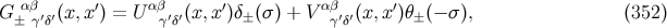 G±αβγ′δ′(x,x ′) = U αβγ′δ′(x,x′)δ±(σ) + V αβγ′δ′(x, x′)θ± (− σ ), (352 )