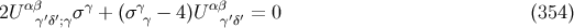 2Uαβγ′δ′;γσγ + (σγγ − 4)Uα βγ′δ′ = 0 (354)