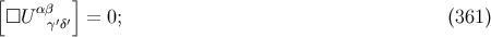 [ ] □U αβ′ ′ = 0; (361 ) γ δ