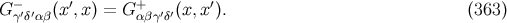 G −γ′δ′αβ(x ′,x) = G+αβγ′δ′(x,x′). (363 )