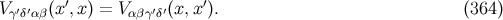 V γ′δ′αβ(x ′,x) = V αβγ′δ′(x, x′). (364 )