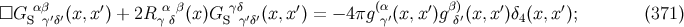 □G αβ′′(x,x′) + 2R α β(x)G γδ ′′(x, x′) = − 4πg (α′(x,x′)gβ)′(x,x′)δ4(x, x′); (371 ) S γ δ γ δ S γδ γ δ