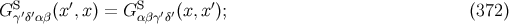 GS (x′,x) = GS (x,x′); (372 ) γ′δ′αβ αβγ′δ′