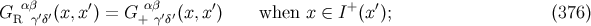 G αβ (x,x′) = G αβ (x, x′) when x ∈ I+(x′); (376 ) R γ′δ′ + γ′δ′