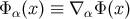 Φ α(x) ≡ ∇ αΦ (x)