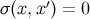 σ(x,x ′) = 0