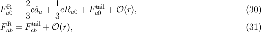 F R = 2-e˙aa + 1eRa0 + Ftail+ 𝒪(r), (30 ) a0 3 3 a0 F Rab = F taaibl+ 𝒪 (r), (31 )